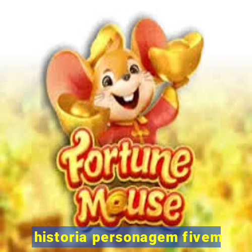 historia personagem fivem